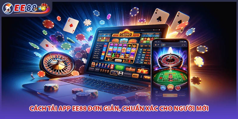 Cách Tải App EE88 Đơn Giản, Chuẩn Xác Cho Người Mới