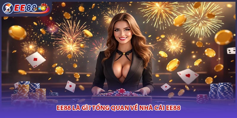 EE88 Là Gì? Tổng Quan Về Nhà Cái EE88