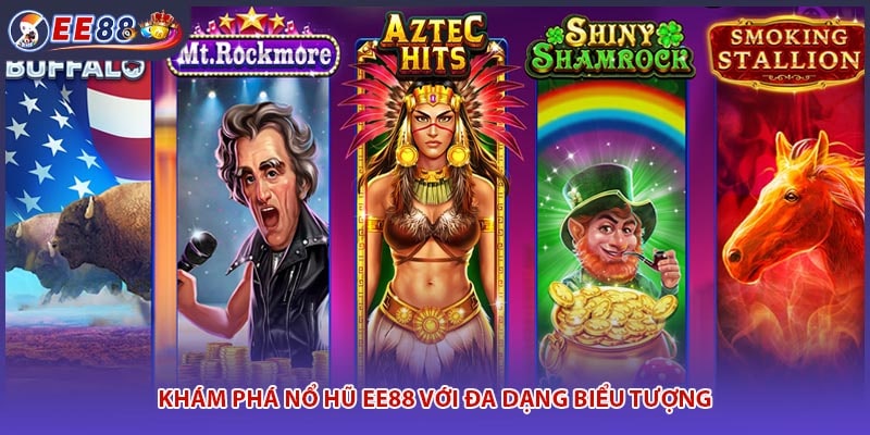 Khám phá nổ hũ EE88 với đa dạng biểu tượng