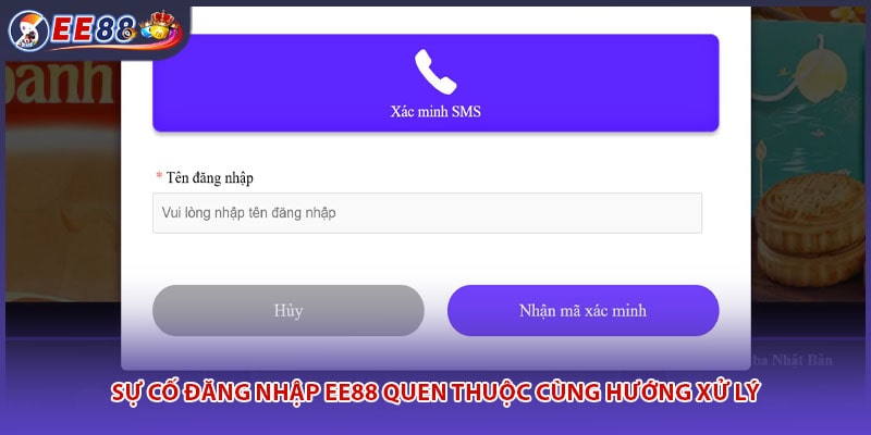 Sự cố đăng nhập EE88 quen thuộc cùng hướng xử lý